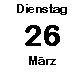 Dienstag 26 März