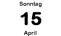 Sonntag 15 April