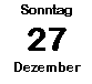 Sonntag 27 Dezember