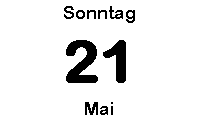 Sonntag 21 Mai