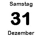 Samstag 31 Dezember