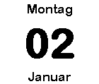 Montag 02 Januar